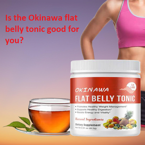 Is okinawa flat belly tonic good for you?